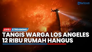 12 Ribu Rumah & 40 Ribu Hektare Lahan Hangus Dilalap Api Buat Warga Los Angeles Menangis Merana