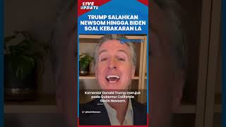 Trump Salahkan Gubernur California Gavin Newsom hingga Joe Biden Atas Kebakaran Los Angeles