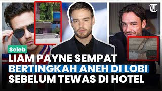 Gelagat Janggal Liam Payne sebelum Jatuh dari Lantai 3 Hotel, Saksi Berikan Pengakuan Mengejutkan