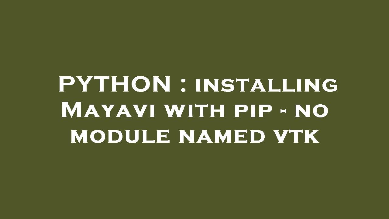 How do I install mayavi Python on Windows? – CrossPointe