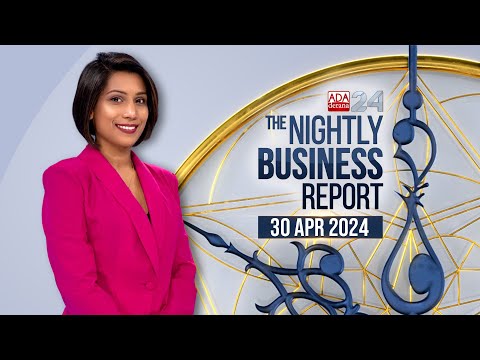 The Nightly Business Report | 30th April 2024