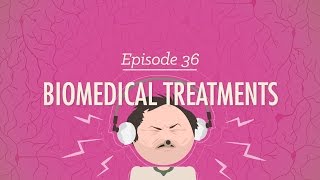 Biomedical Treatments: Crash Course Psychology #36