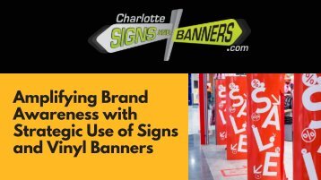 Amplifying Brand Awareness with Strategic Use of Signs and Vinyl Banners