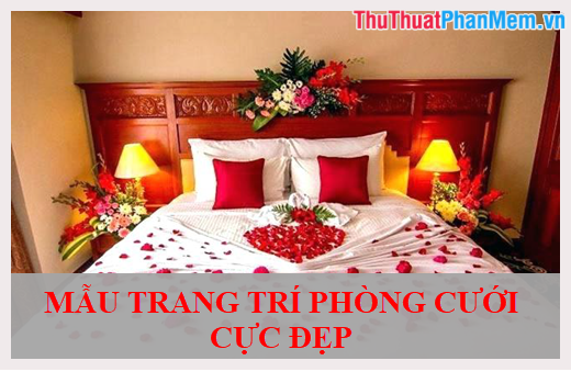 50+ Mẫu trang trí phòng cưới cực đẹp