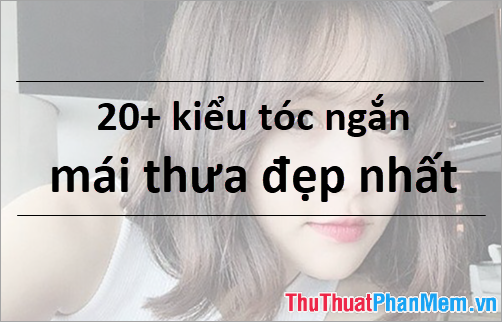 20+ Kiểu tóc ngắn mái thưa đẹp nhất 2025