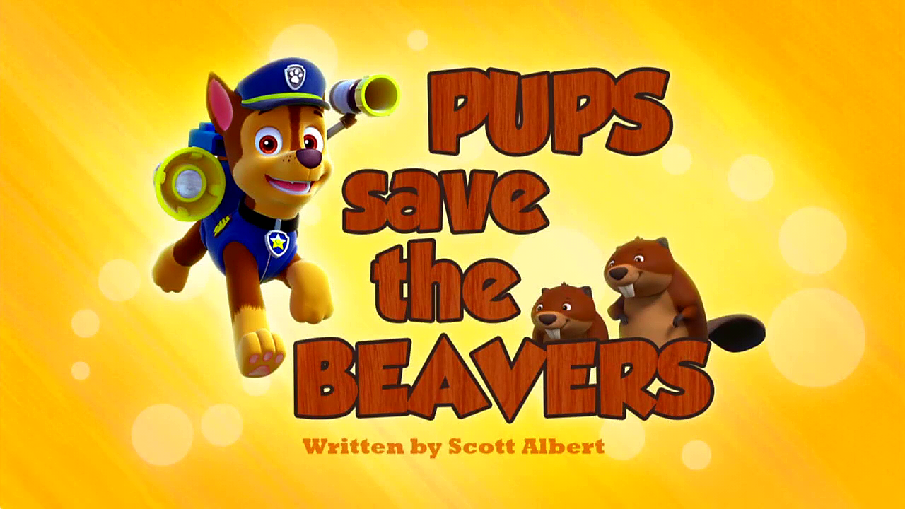 Pups Save the Beavers - PAW Patrol Wiki