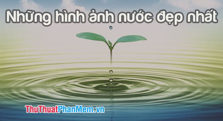 Tìm Hiểu Với Hơn 102 Hình Ảnh Nước Hay Nhất - Thtantai2.Edu.Vn