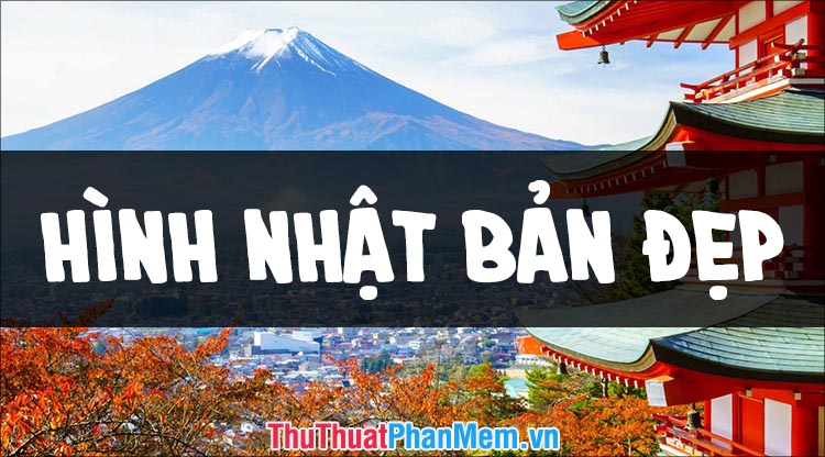 Những hình ảnh Nhật Bản tuyệt đẹp