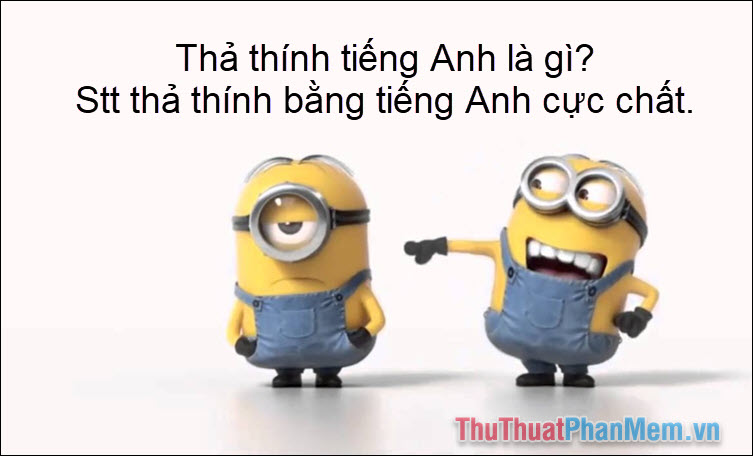 Thả thính tiếng Anh là gì? Stt thả thính bằng tiếng Anh cực chất