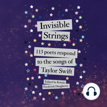 Invisible Strings: 113 Poets Respond to the Songs of Taylor Swift