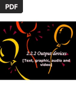 2.2.2 Output Devices: (Text, Graphic, Audio and Video)