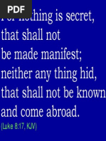 For Nothing Is Secret, That Shall Not Be Made Manifest Neither Any Thing Hid, That Shall Not Be Known and Come Abroad