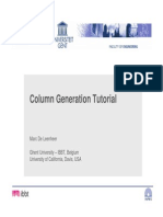 Column Generation Tutorial: Marc de Leenheer Ghent University - IBBT, Belgium University of California, Davis, USA