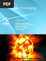 Indian Economy: Presented by Mallela Hemchand Mansoor Ahmed Siddiqui Meghana Reddy Nabanisha Mahanta Naina Gupta