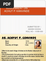 Assignment On Achut P. Kanvinde: Submitted By:-Ashish Hooda Roll No - 10-BA-003