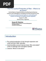 "The Pro-Cyclical Production of Risk - What Is To Be Done?": Susan M. Wachter