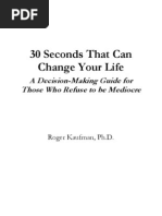 30 Seconds That Can Change Your Life: A Decision-Making Guide For Those Who Refuse To Be Mediocre