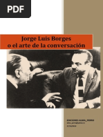 Borges o El Arte de La Conversación (Entrevistas) Jorge Luis Borges - Ediciones Alma Perro PDF