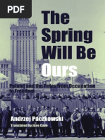 Andrzej Paczkowski, Jane Cave-The Spring Will Be Ours - Poland and The Poles From Occupation To Freedom (2003)