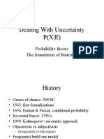 Dealing With Uncertainty P (X - E) : Probability Theory The Foundation of Statistics