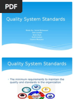 Quality System Standards: Made By:-Rahul Motwanee Ishit Gandhi Rishi Shah Parth Andore Gaurav Moorjani