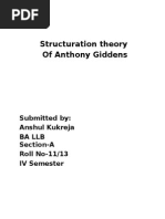 Structuration Theory of Anthony Giddens: Submitted By: Anshul Kukreja Ba LLB Section-A Roll No-11/13 IV Semester