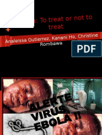 Ebola: To Treat or Not To Treat: Analeissa Gutierr Ez, Kanani Ho, C Hristine Rombawa