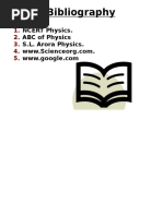 Bibliography: NCERT Physics. ABC of Physics S.L. Arora Physics.