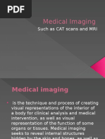 Medical Imaging: Such As CAT Scans and MRI