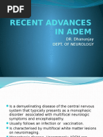 Recent Advances in Adem: DR. Dhanunjay Dept. of Neurology