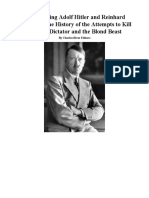 Assassinating Adolf Hitler and Reinhard Heydrich The History of The Attempts To Kill The Nazi Dictator and The Blond Beast