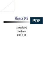 Physics 145: Andrew Foland Josh Boehm MWF 10 Am