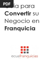 Guía para Convertir Su Negocio en Franquicia Por Ecuafranquicias (2017) (PDF)