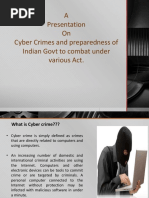 A Presentation On Cyber Crimes and Preparedness of Indian Govt To Combat Under Various Act