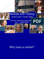 Markets and Trading: "Greed Is Good"-Gordon Gekko "You Can't Have Your Cake and Eat It Too." - Anonymous