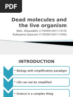 Dead Molecules and The Live Organism: Moh. Dliyauddin (176090100111019) Rubiyatna Sakaroni (176090100111006)