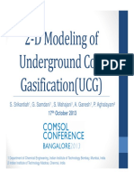 2-D Modeling of Underground Coal Gasification (UCG) : S. Srikantiah, G. Samdani, S. Mahajani, A. Ganesh, P. Aghalayam