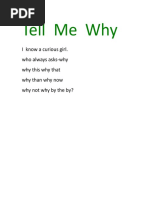 Tell Me Why: I Know A Curious Girl. Who Always Asks-Why Why This Why That Why Than Why Now Why Not Why by The By?