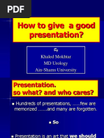 How To Give A Good Presentation?: by Khaled Mokhtar MD Urology Ain-Shams University