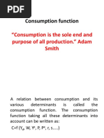 Consumption Function: "Consumption Is The Sole End and Purpose of All Production." Adam Smith