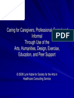 Caring For Caregivers, Professional, Formal and Informal Through Use of The Arts, Humanities, Design, Exercise, Education, and Peer Support