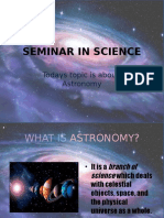 Seminar in Science: Todays Topic Is About: Astronomy