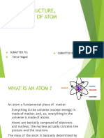 Atomic Structure, Structure of Atom: Submitted To: Tanya Nagpal Submitted By: Rohit Das