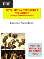 METALÚRGIA EXTRACTIVA DEL COBRE (Pirometalúrgia e Hidrometalúrgia) Julio Alberto Aguilar Schafer