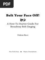 Belt Your Face Off!: A How-To Starter Guide For Broadway Belt Singing