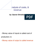 The Analysis of Costs, & Revenue: By: Gaurav Shreekant