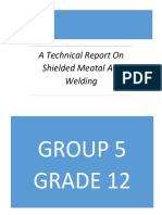 A Technical Report On Shielded Meatal Arc Welding: Group 5 Grade 12 D