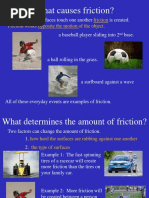 What Causes Friction?: Friction Friction Works Opposite The Motion of The Object