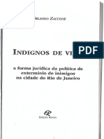 ZACCONE, Orlando. Indignos de Vida. A Forma Jurídica Da Política de Extermínio Na Cidade Do Rio de Janeiro. Rio de Janeiro. Revan, 2015.