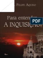 Para Entender A Inquisição - Felipe Aquino